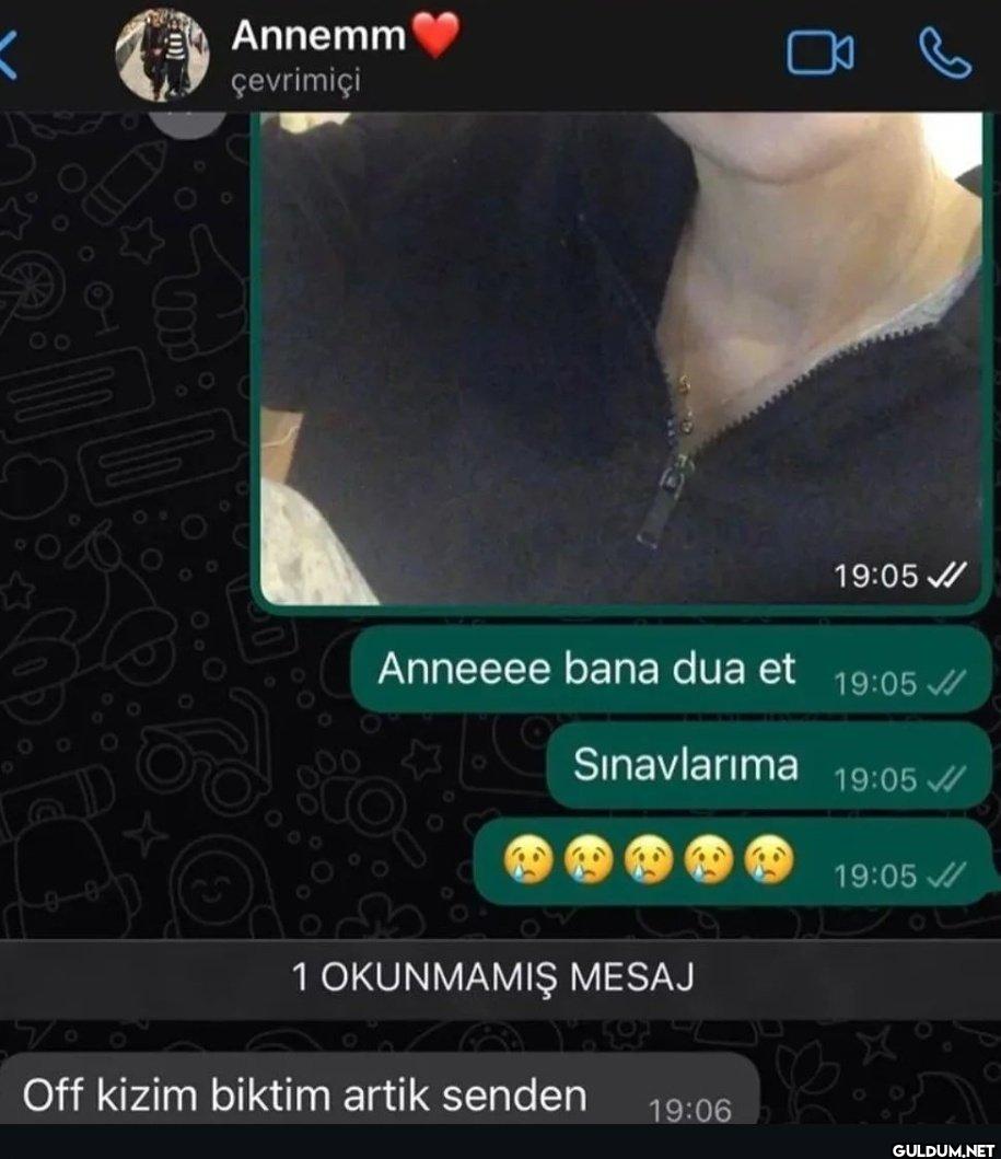Annemm çevrimiçi 19:05...