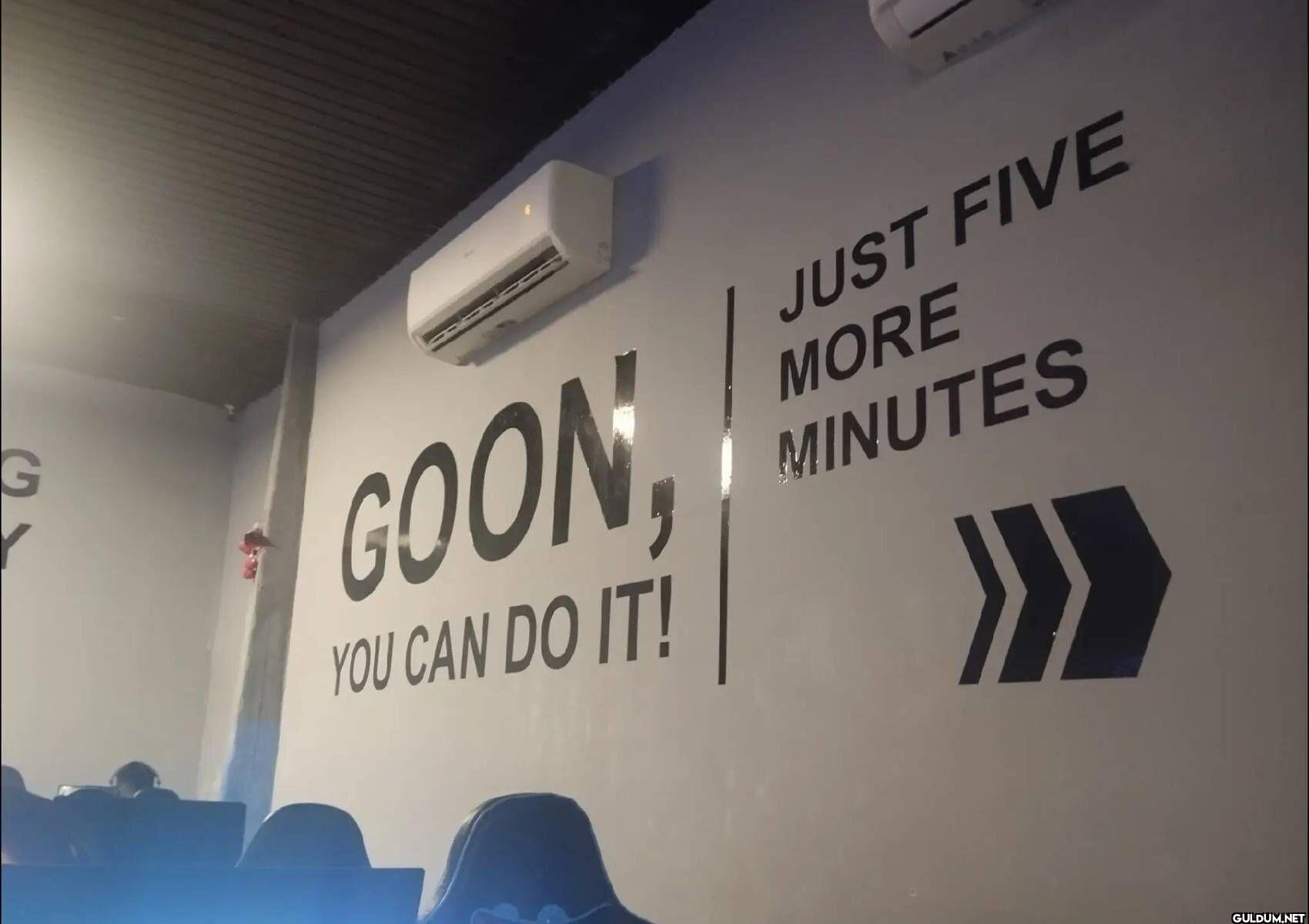 G GOON YOU CAN DO IT! JUST...