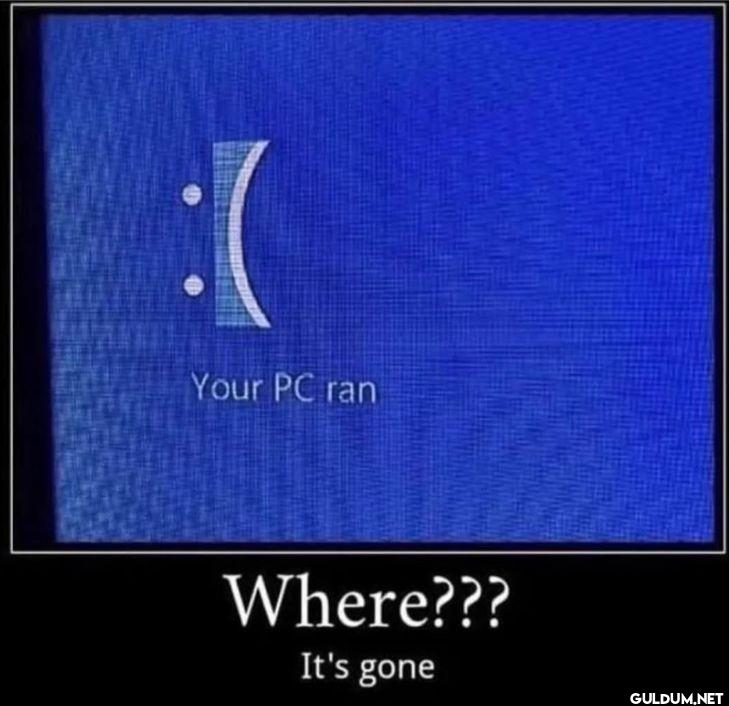 Your PC ran Where??? It's gone