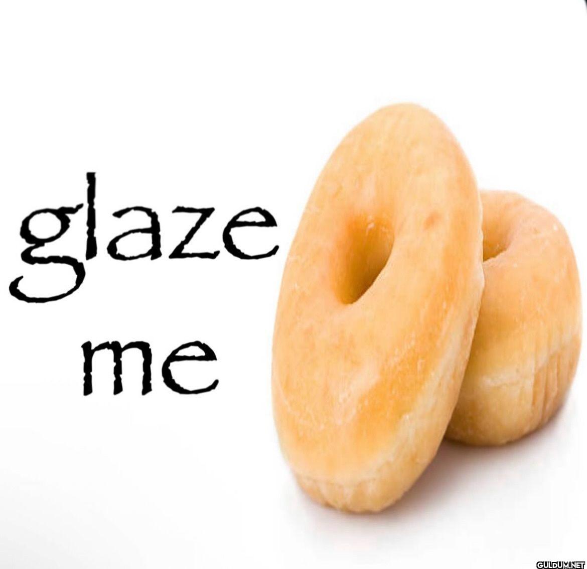 glaze me