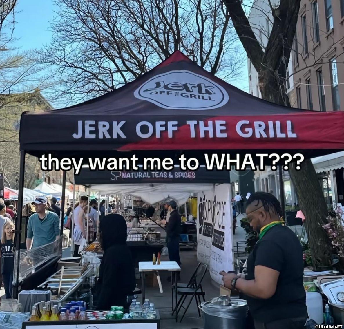 erk OFF GRILL JERK OFF THE...