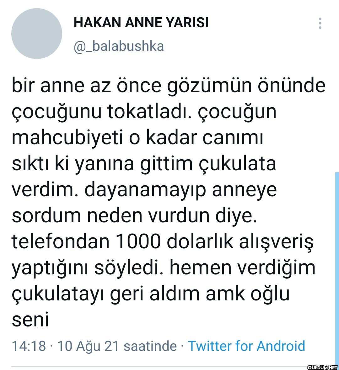 bir anne az önce gözümün...