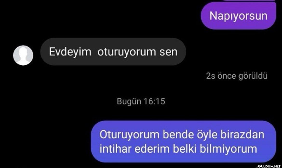 Evdeyim oturuyorum sen...