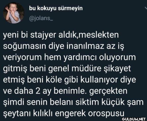 yeni bi stajyer aldık,...