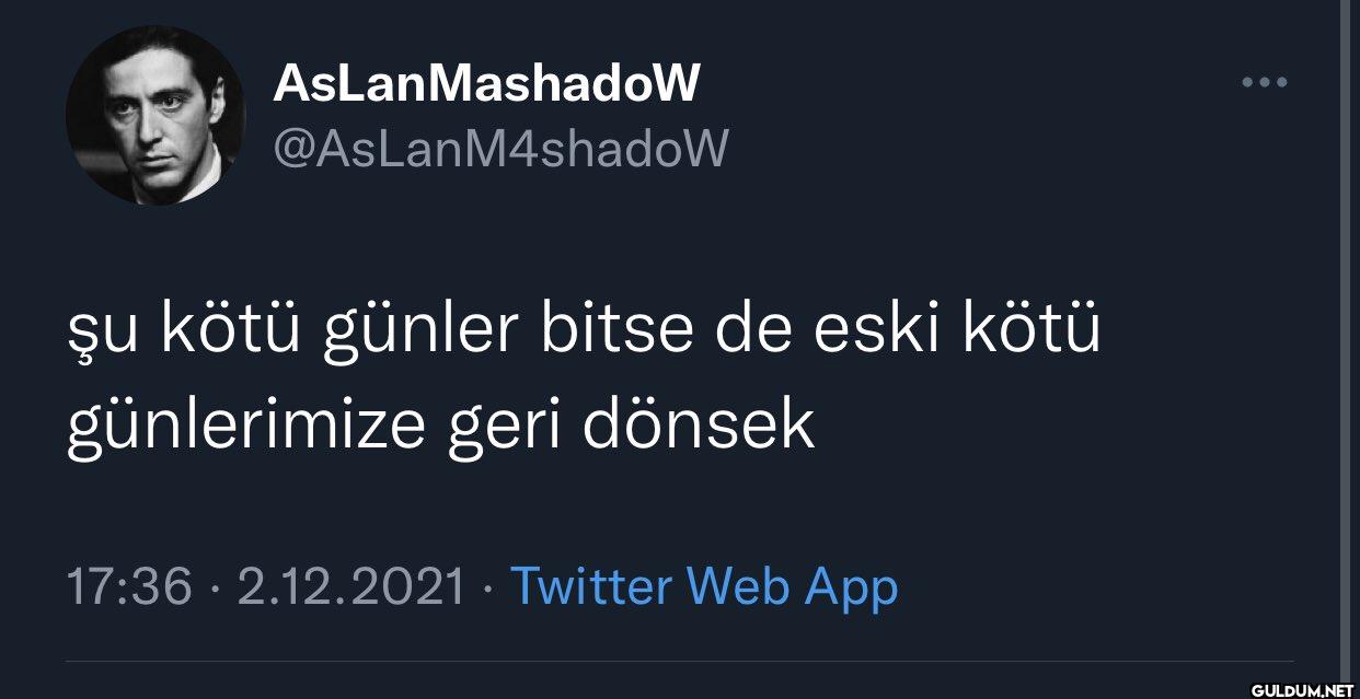 şu kötü günler bitse de...