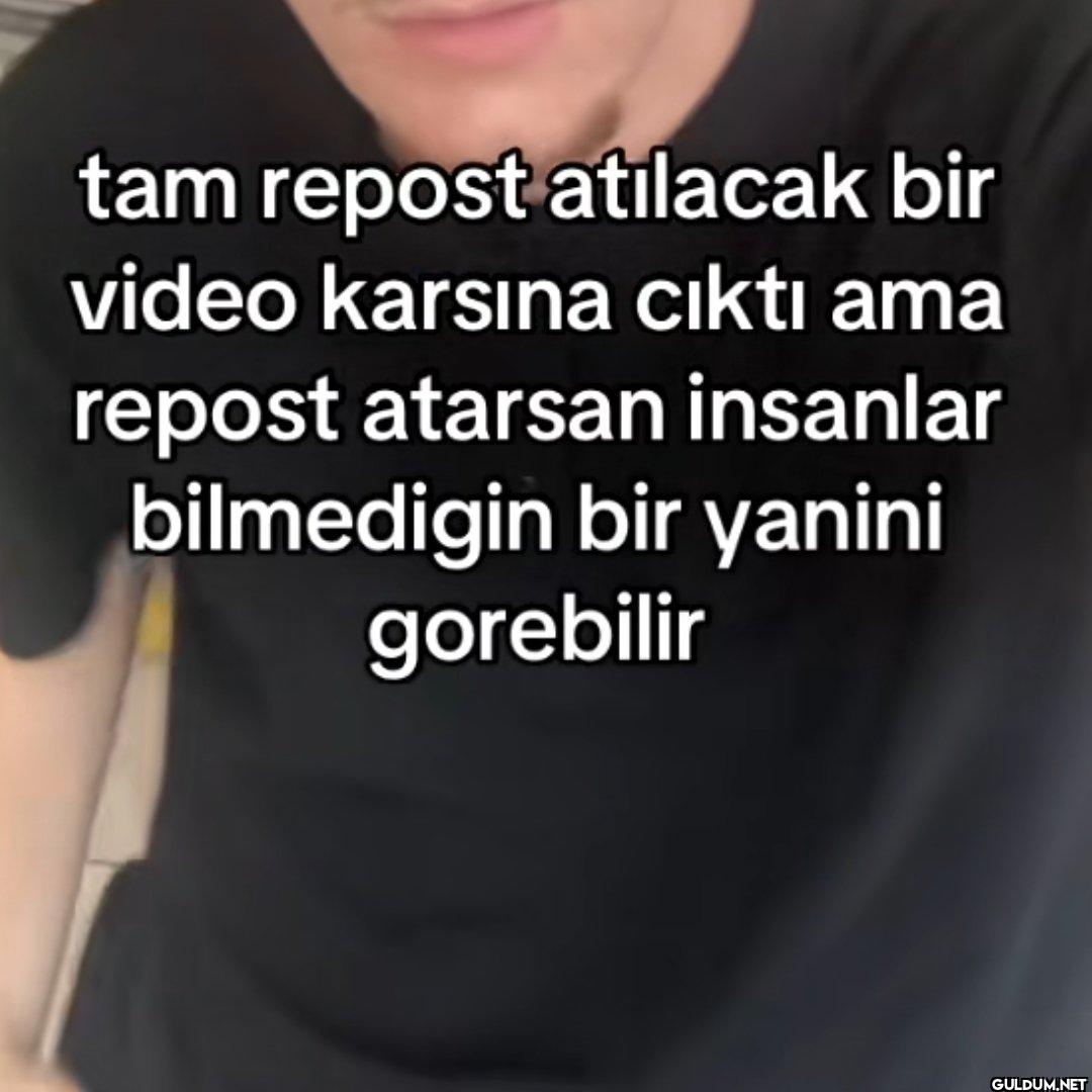 tam repost atılacak bir...