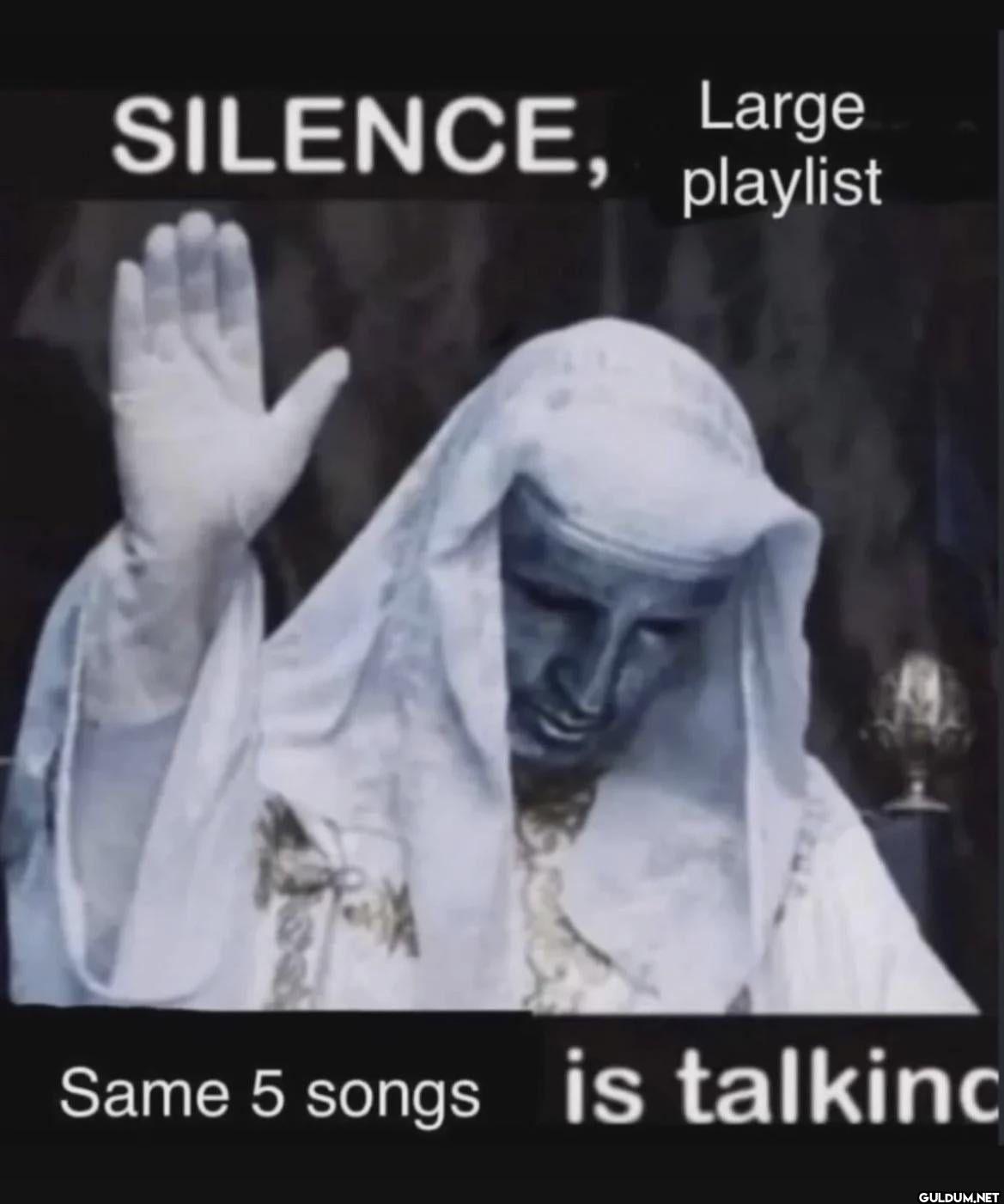 SILENCE, Large playlist...