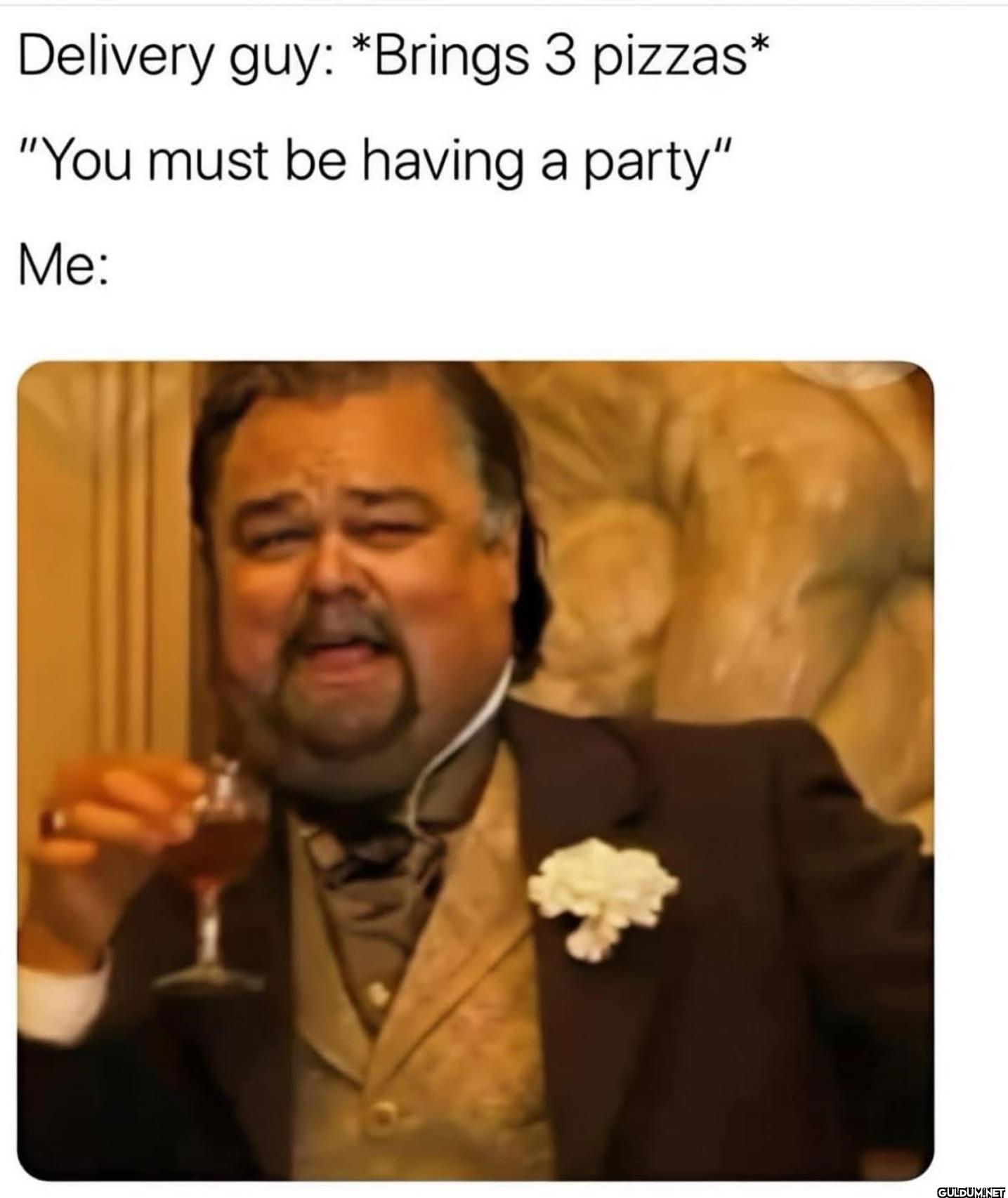 Delivery guy: *Brings 3...