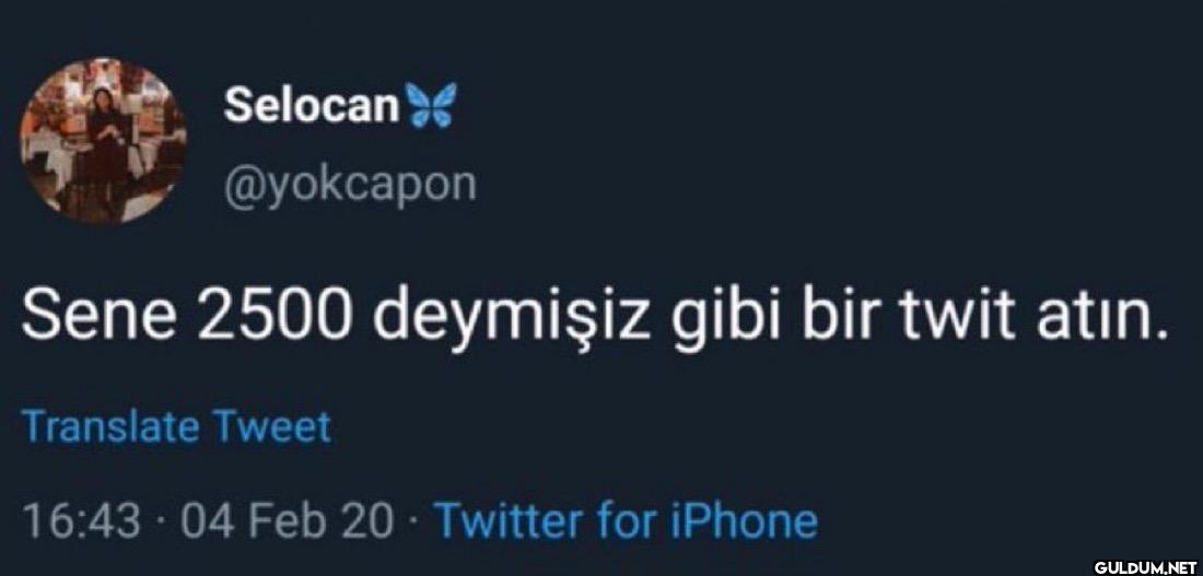Sene 2500 deymişiz gibi...