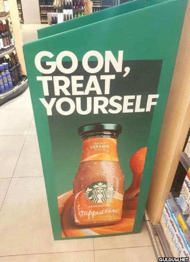 GO ON, TREAT YOURSELF...