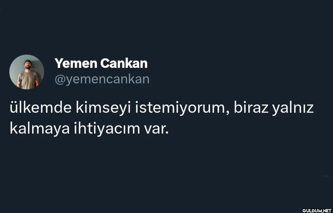 ülkemde kimseyi...