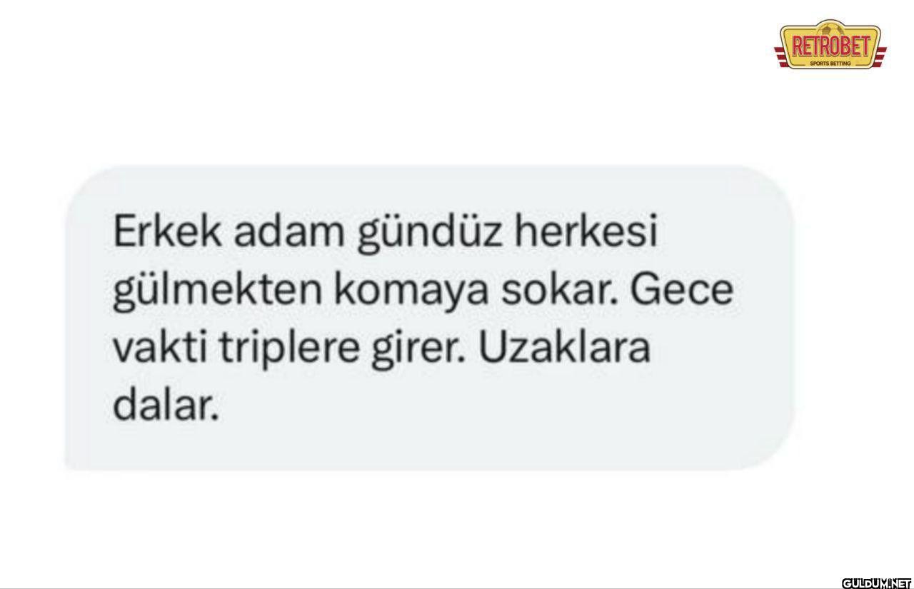 Erkek adam gündüz herkesi...