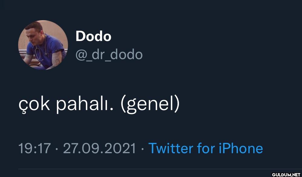 dr dodo çok pahalı....