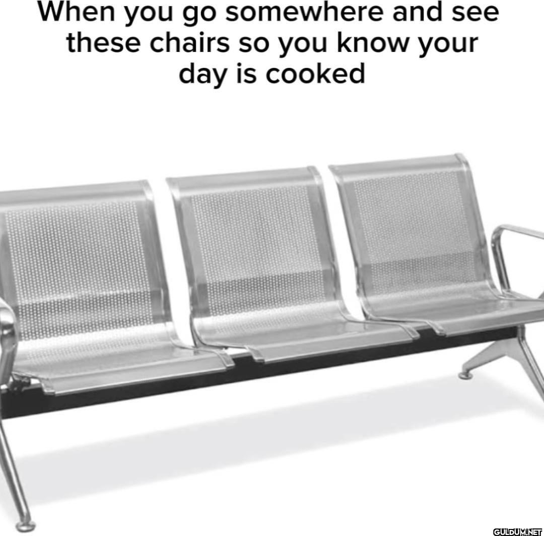 When you go somewhere and...
