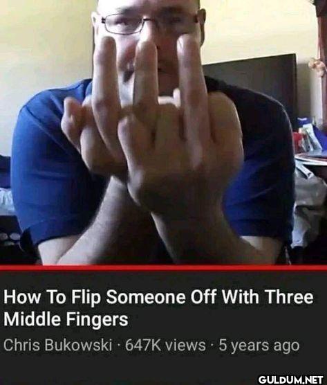 How To Flip Someone Off...