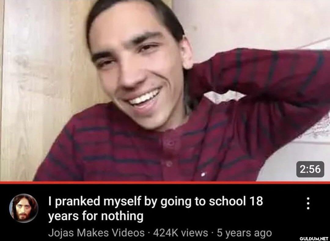 I pranked myself by going...