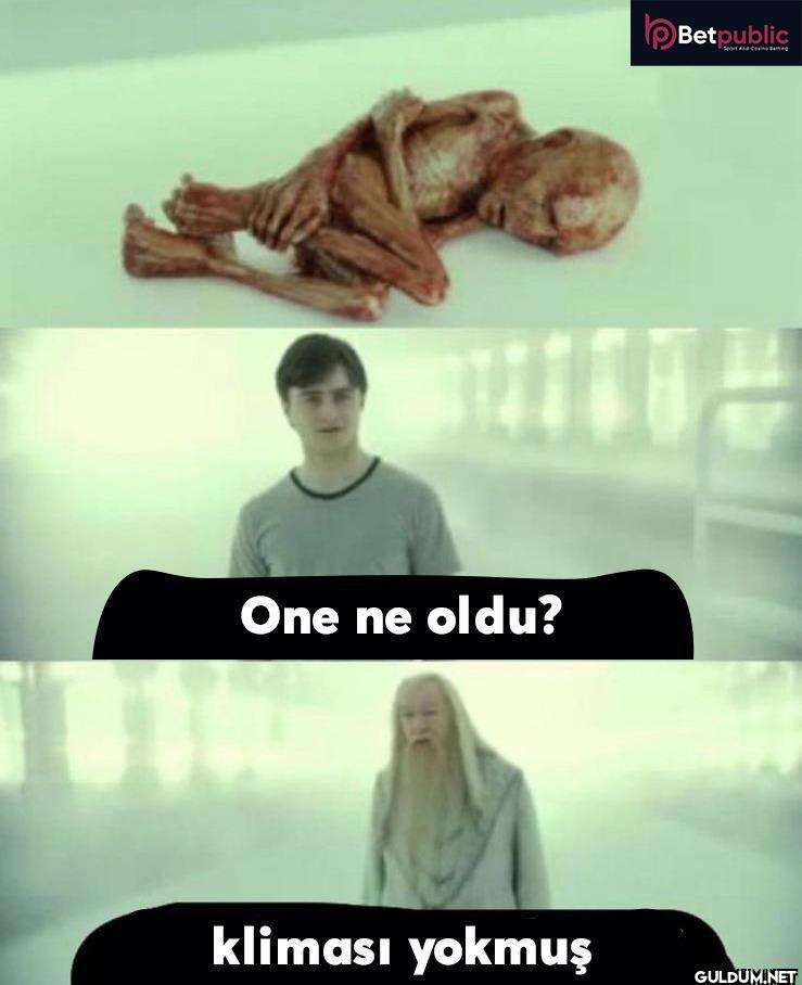 One ne oldu? kliması...