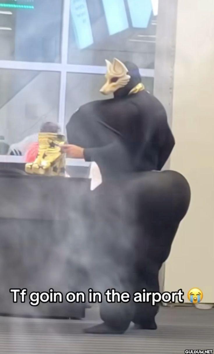 Tf goin on in the airport