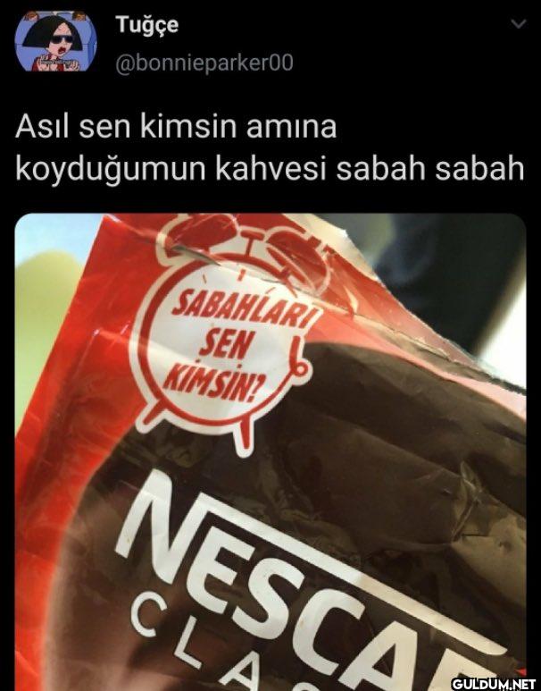 Asıl sen kimsin amina...