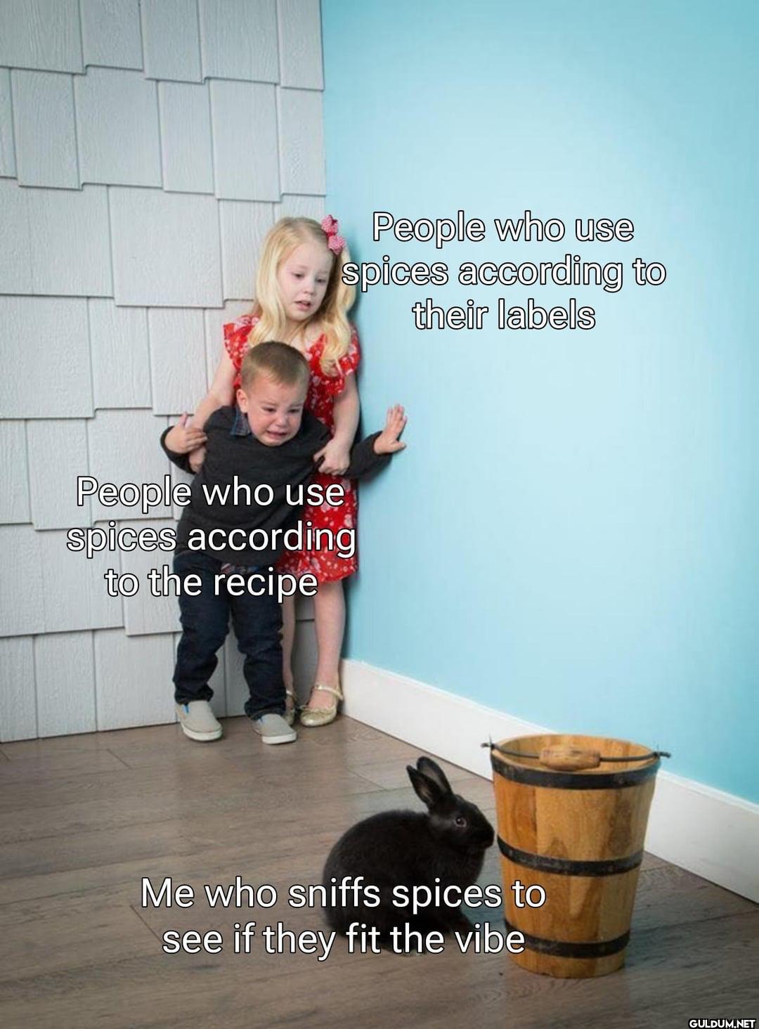People who use spices...