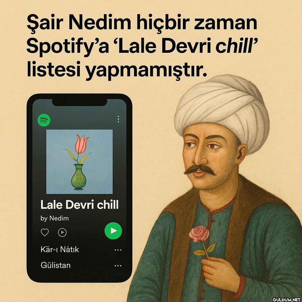Şair Nedim hiçbir zaman...