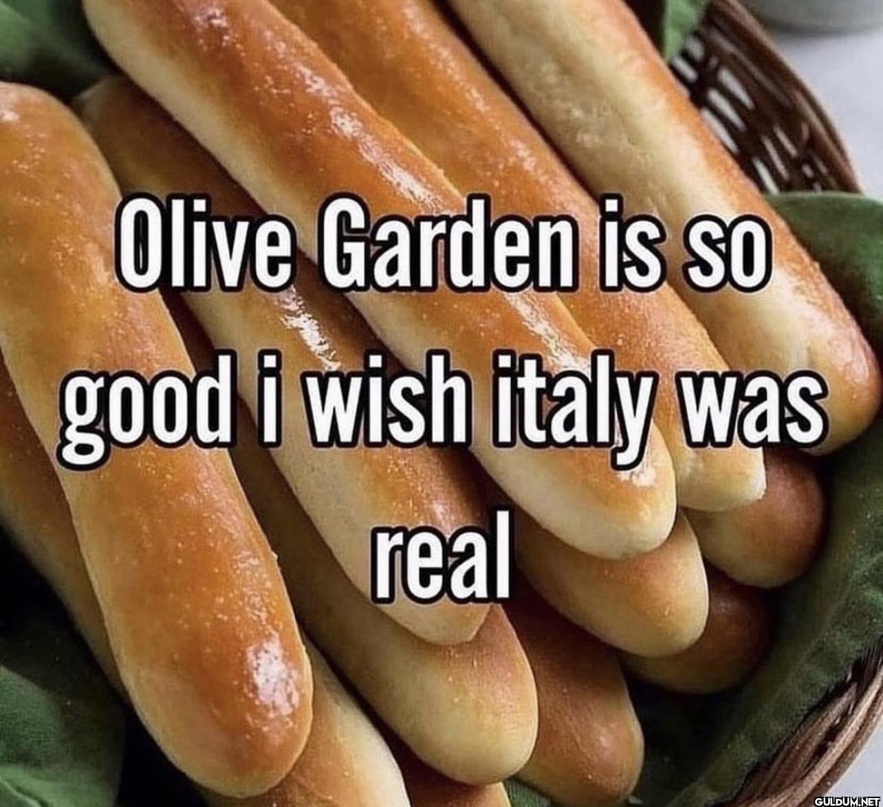 ︎ ︎ ︎ ︎    Olive Garden is...