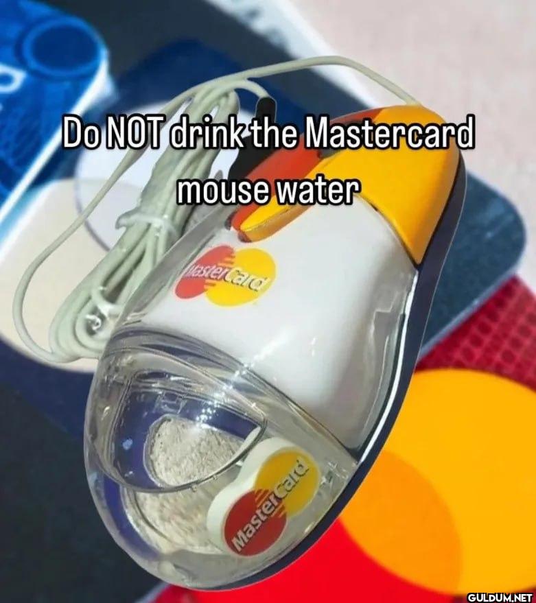 Do NOT drink the...