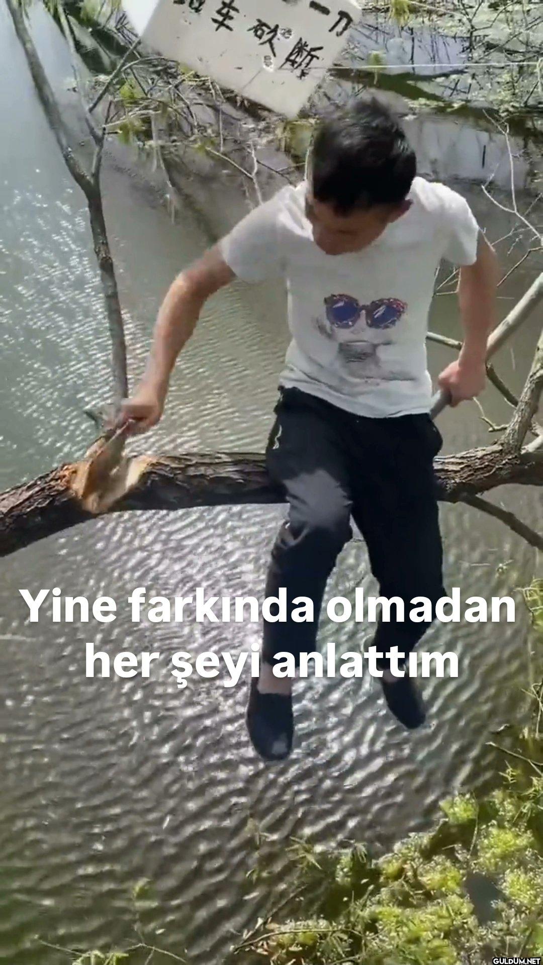 Yine farkında olmadan her...