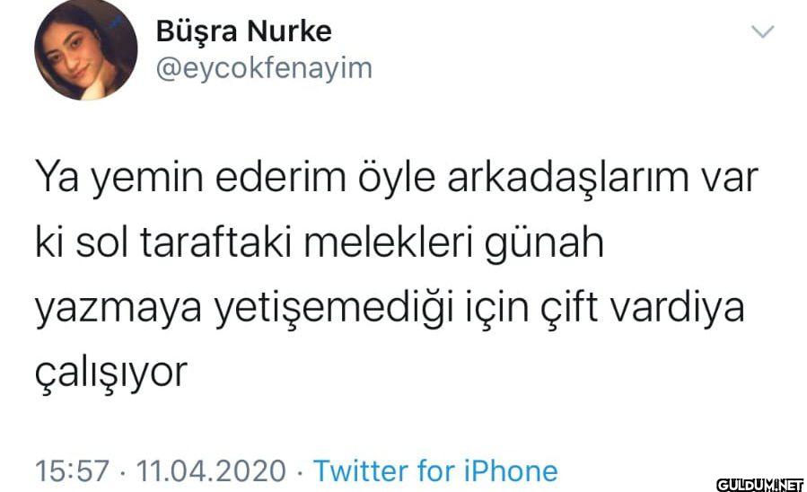 Ya yemin ederim öyle...