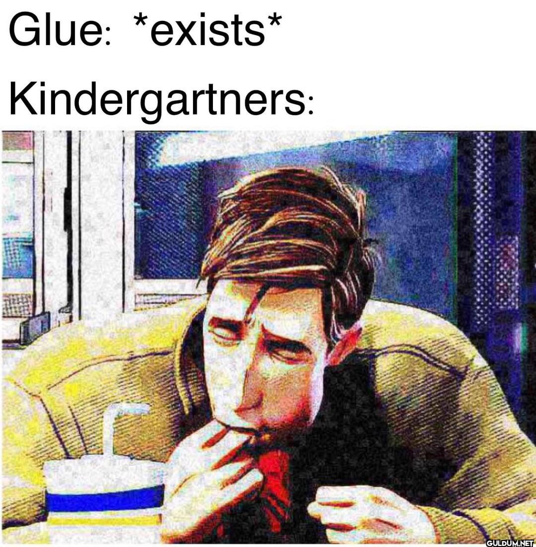 Glue: *exists* Kindergartners: