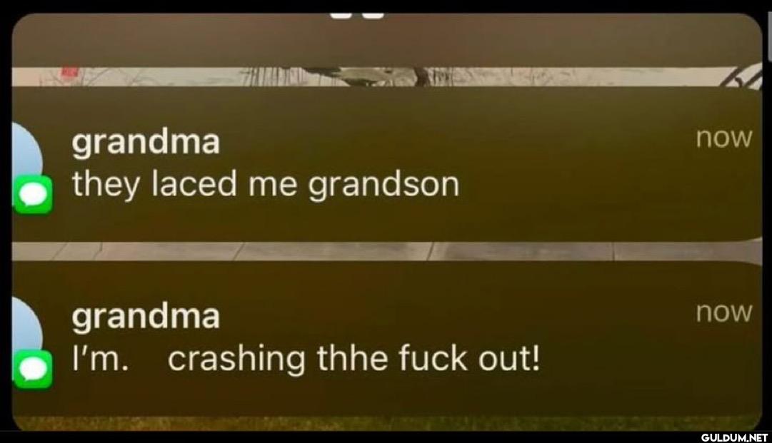 grandma they laced me...