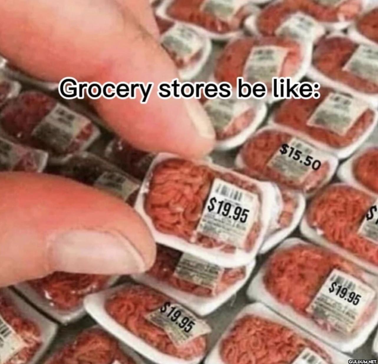 Grocery stores be like:...