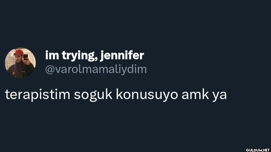terapistim soguk konusuyo amk ya