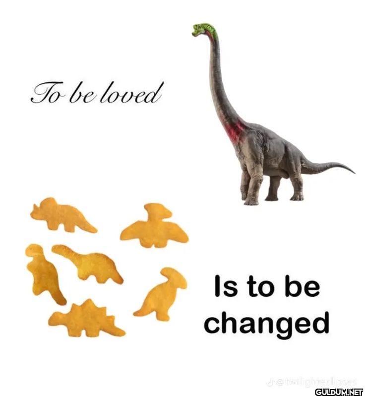 To be loved Is to be...