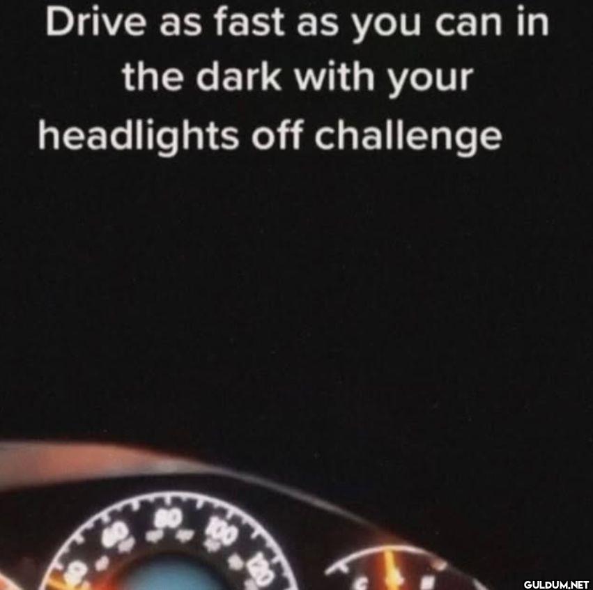 Drive as fast as you can...