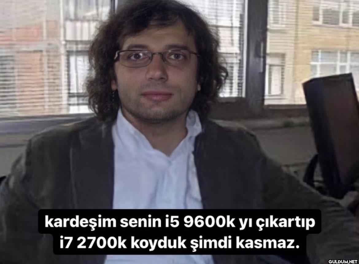 kardeşim senin i5 9600k yı...