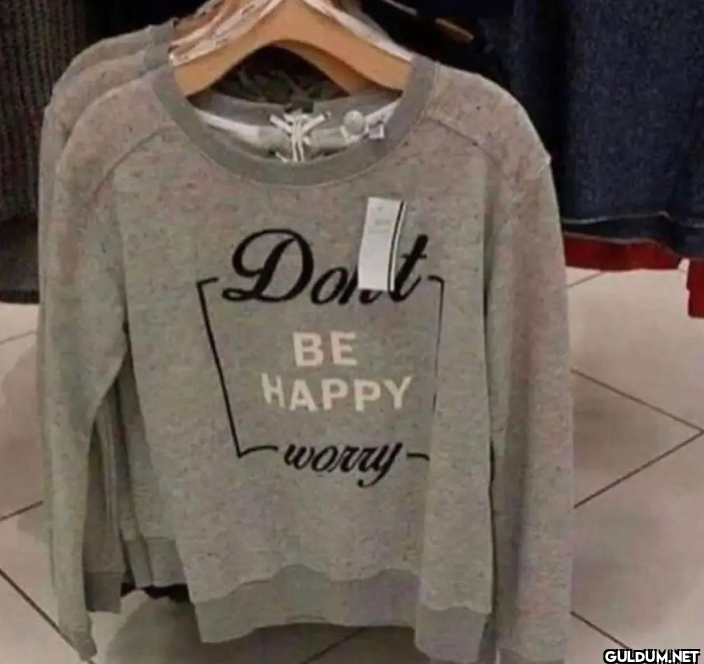 Dont BE HAPPY worry
