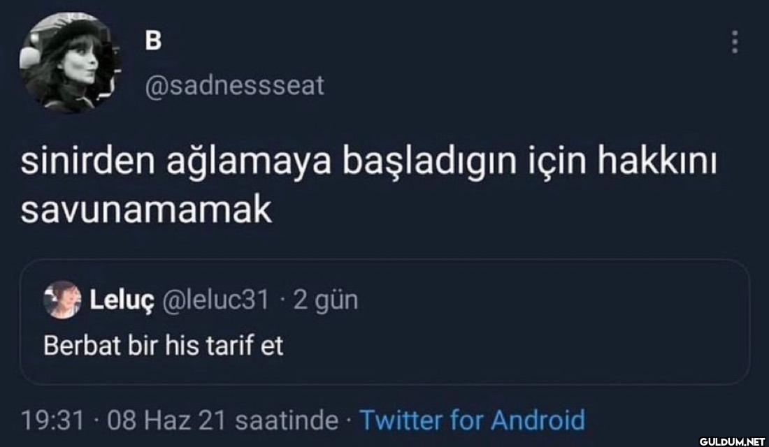 sinirden ağlamaya...