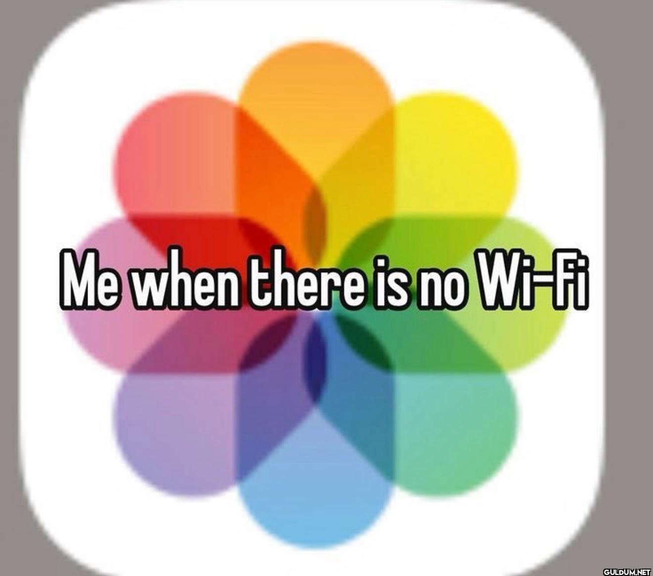 Me when there is no Wi-Fi