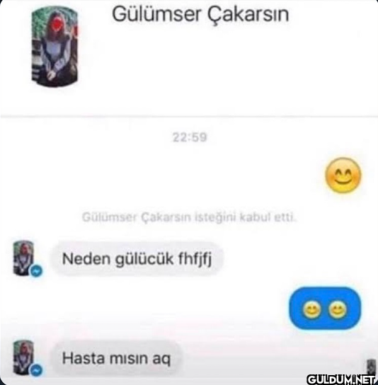 Gülümser Çakarsın 22:59...