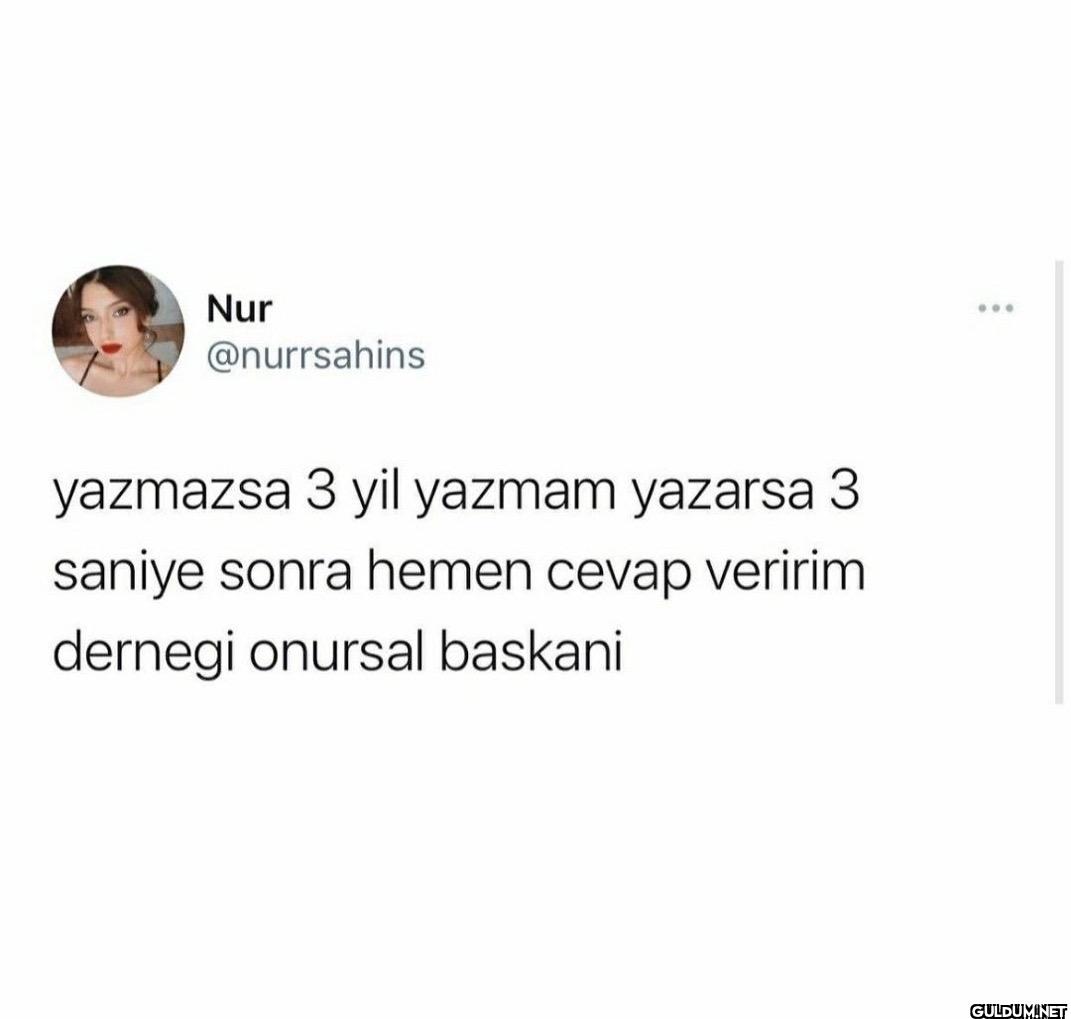 yazmazsa 3 yil yazmam...