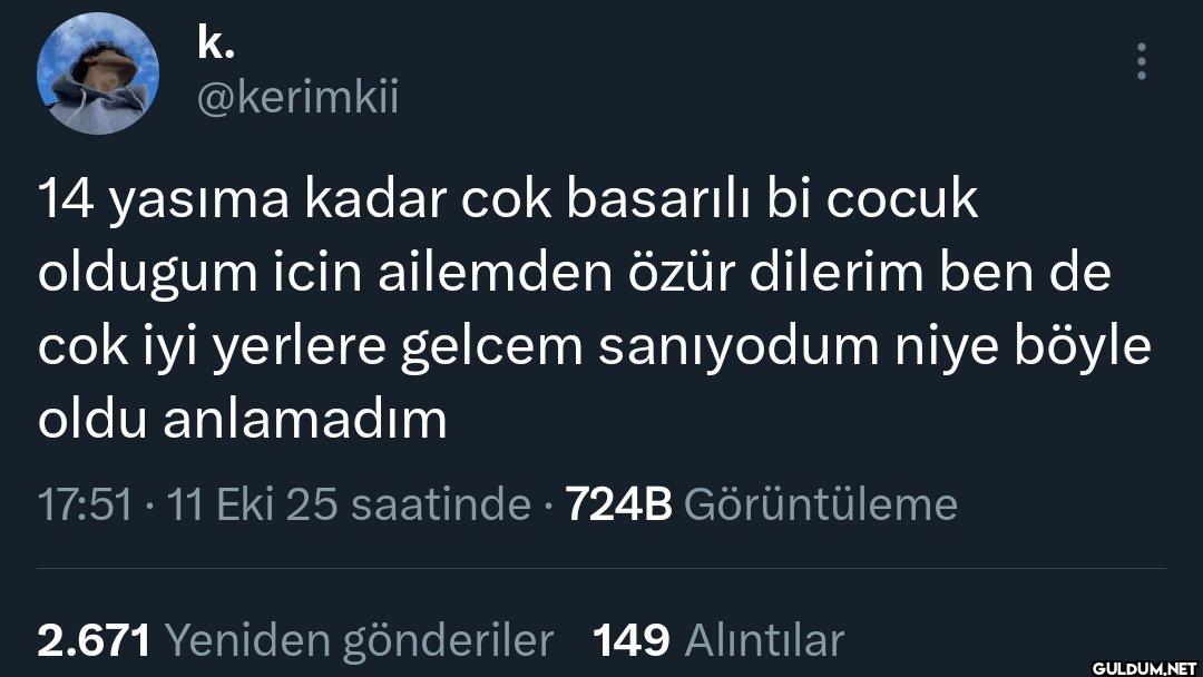 14 yasıma kadar cok...