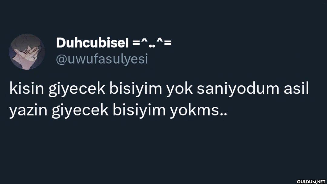 kisin giyecek bisiyim yok...