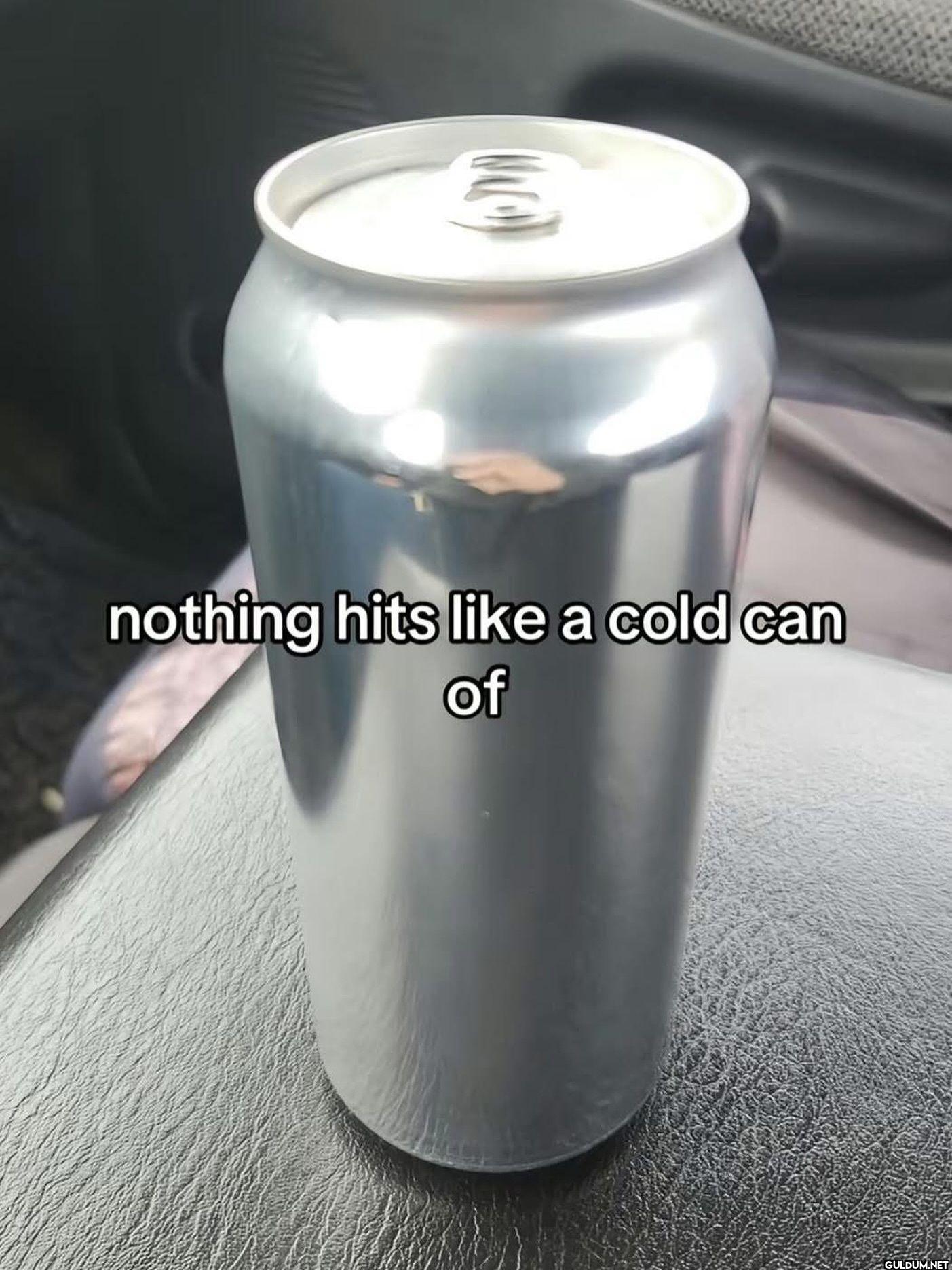 nothing hits a cold can of