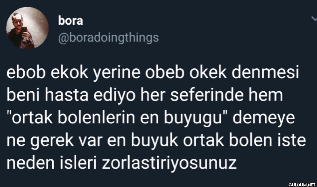 ebob ekok yerine obeb okek...