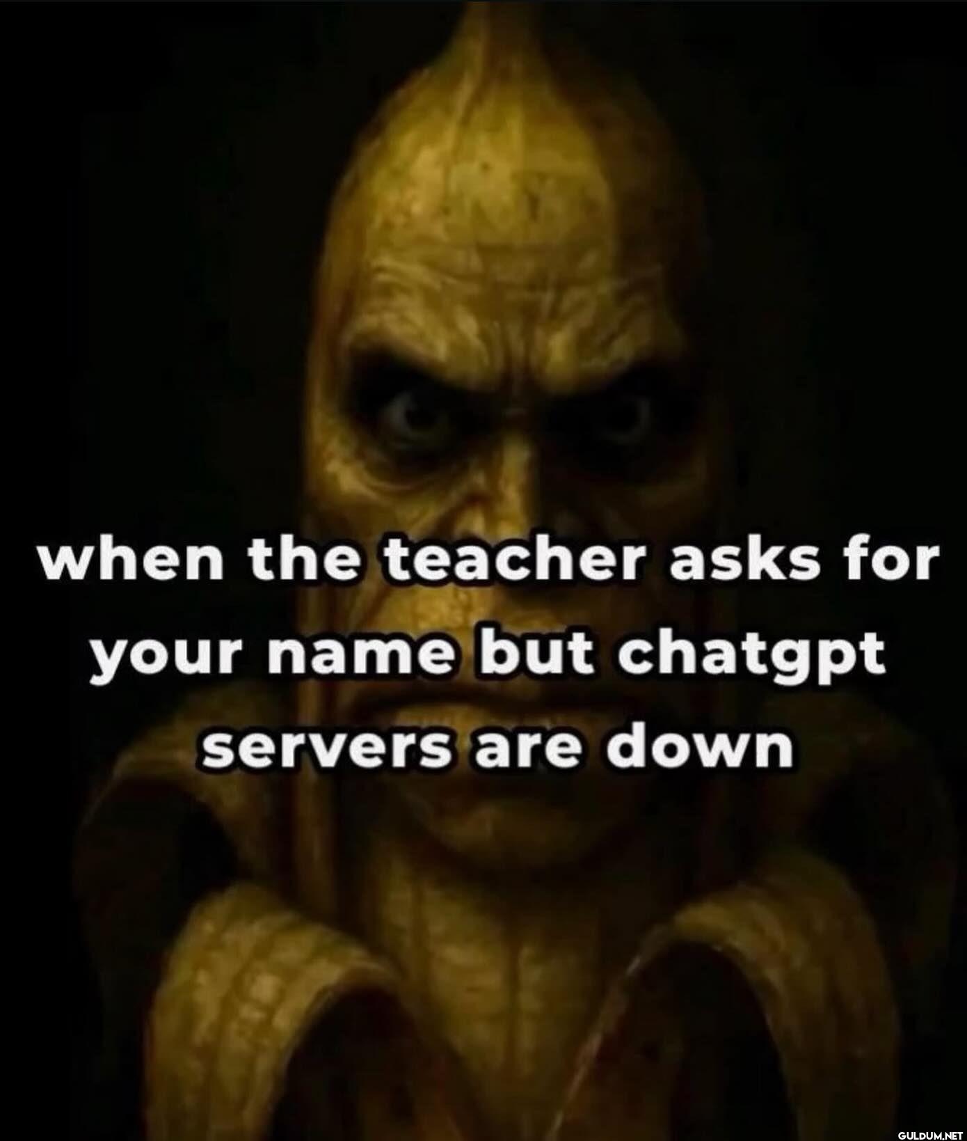 when the teacher asks for...