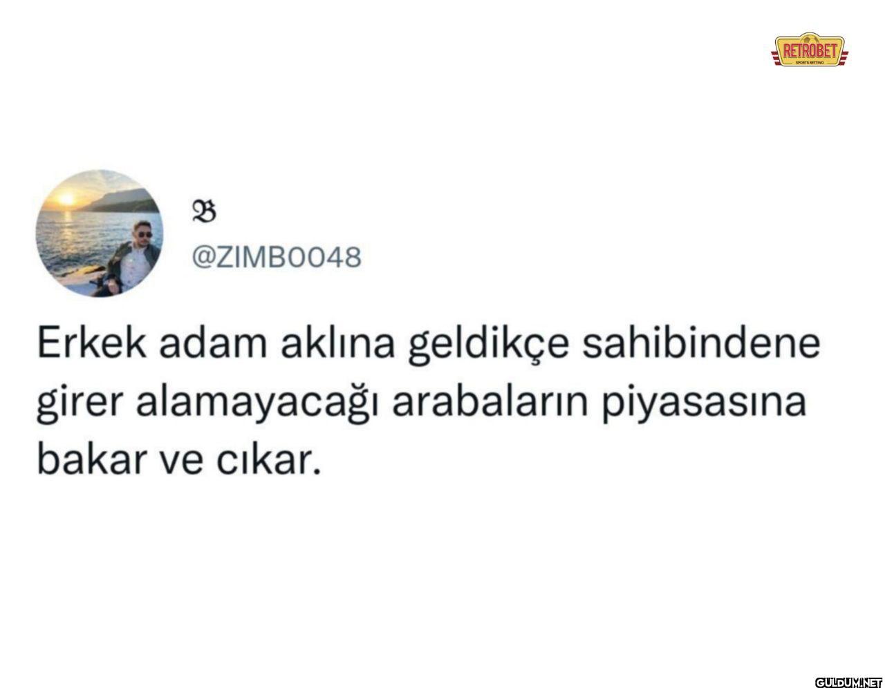 Erkek adam aklına geldikçe...