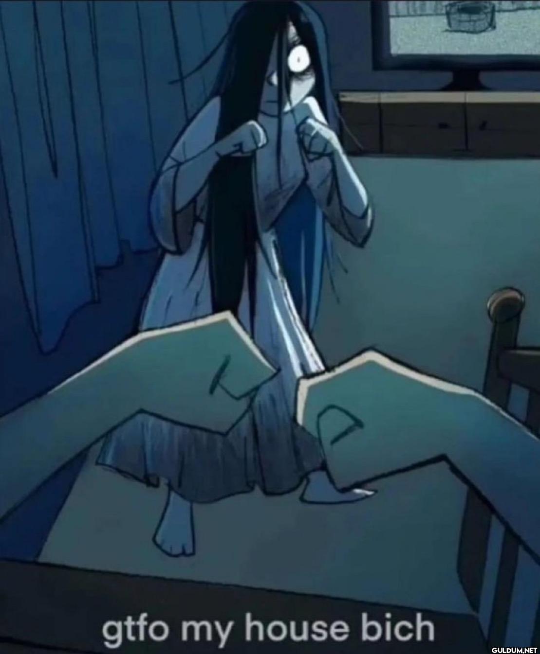 gtfo my house bich