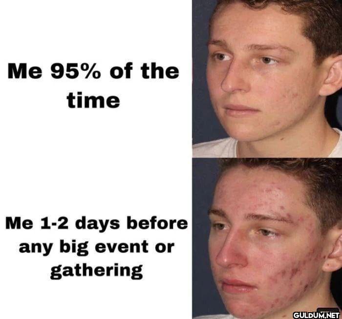 Me 95% of the time Me 1-2...