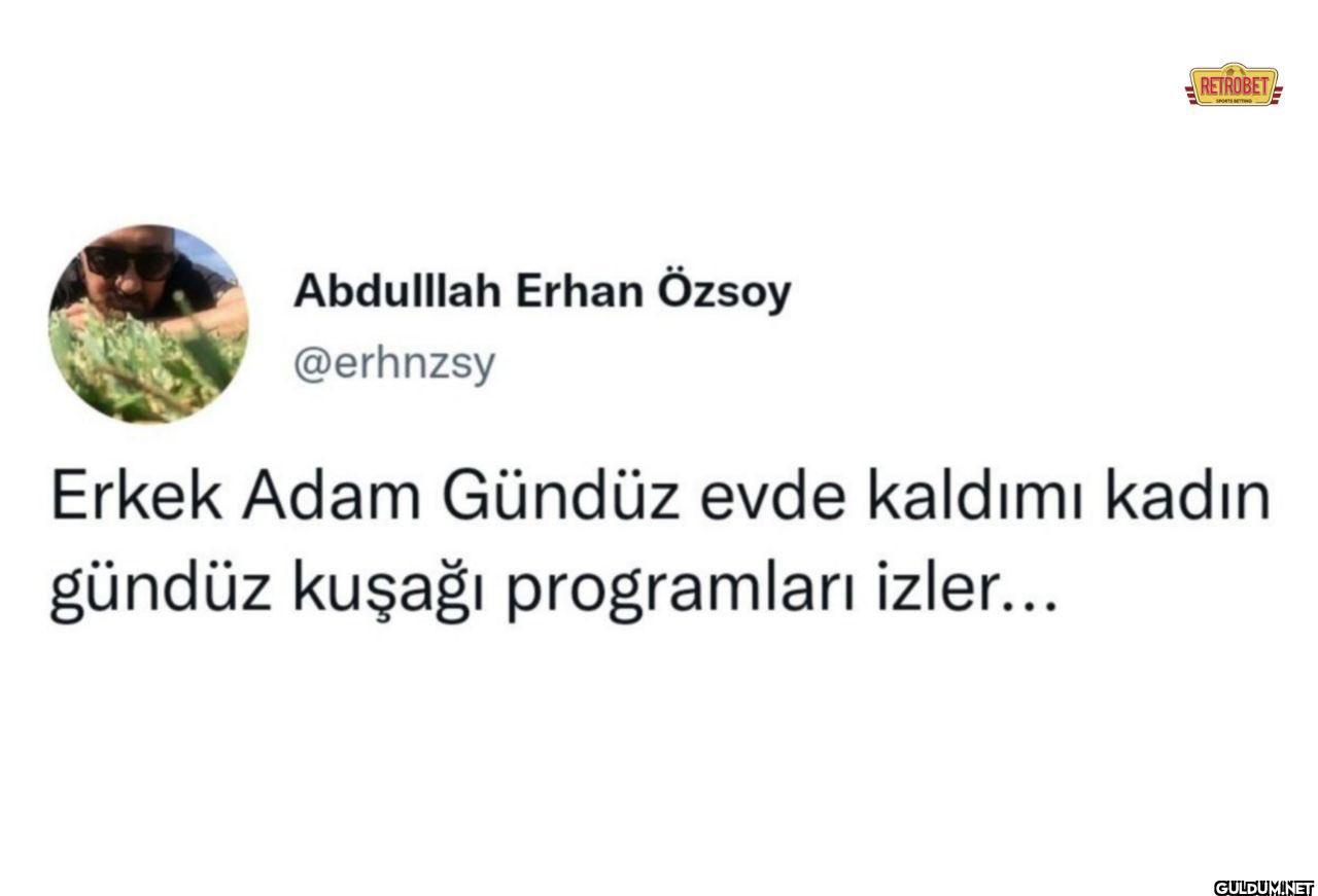 Erkek Adam Gündüz evde...